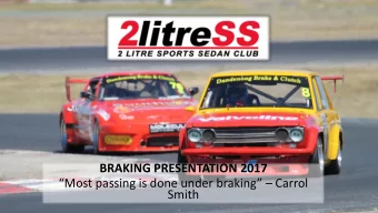 BRAKING PRESENTATION 2017 Most passing is done under braking  Carrol  Smith  What are we