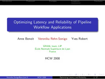 Optimizing Latency and Reliability of Pipeline  Workflow Applications  Anne Benoit  Veronika