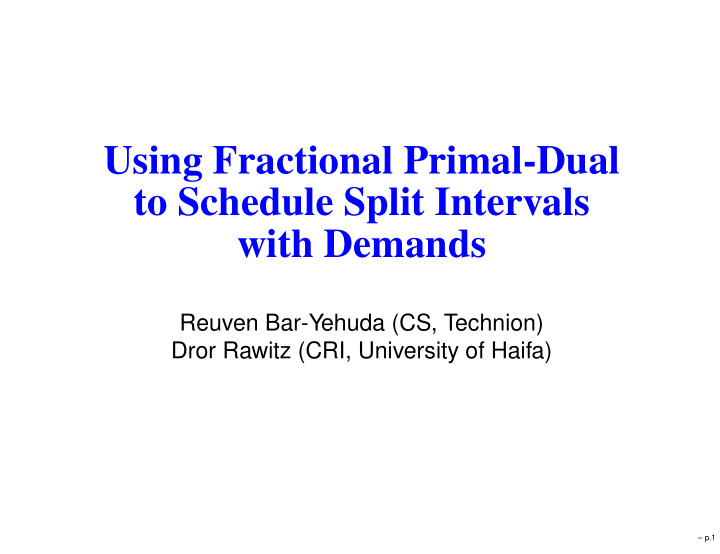 using fractional primal dual to schedule split intervals