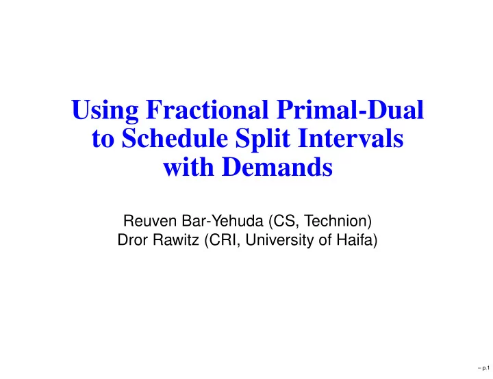 using fractional primal dual to schedule split intervals