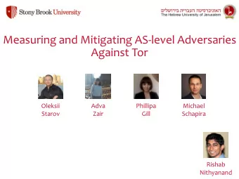 Measuring and Mitigating AS-level Adversaries Against Tor  Oleksii  Adva  Phillipa  Michael  Starov