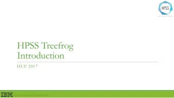 HPSS Treefrog  Introduction  HUF 2017  http://www.hpss-collaboration.org  Disclaimer  Forward