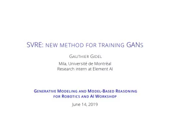 min  L (  )  - GANs: Hard (different) optimization problem: minimax.  Gauthier Gidel