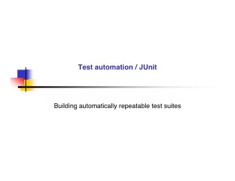 Test automation / JUnit  Building automatically repeatable test suites  JUnit in Eclipse  For