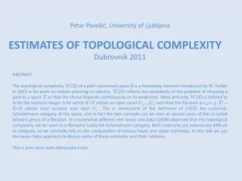 ESTIMATES OF TOPOLOGICAL COMPLEXITY  Dubrovnik 2011  ABSTRACT The topological complexity TC ( X )