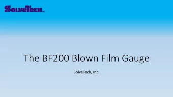 The BF200 Blown Film Gauge  SolveTech, Inc.  Agenda  About SolveTech  How It Works  About