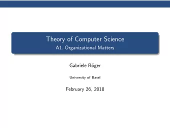 Theory of Computer Science  A1. Organizational Matters  Gabriele R  oger  University of Basel