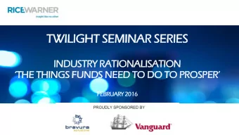 TWILIGHT SEMINAR SERIES  INDUSTRY RATIONALISATION  THE THINGS FUNDS NEED TO DO TO PROSPER