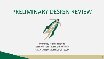 PRELIMINARY DESIGN REVIEW  University of South Florida  Society of Aeronautics and Rocketry  NASA