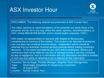 ASX Investor Hour  DISCLAIMER:  The following material was presented at ASX Investor Hour.  The