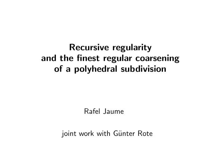 recursive regularity and the finest regular coarsening of