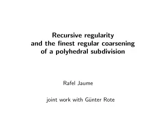 Recursive regularity  and the finest regular coarsening  of a polyhedral subdivision  Rafel Jaume
