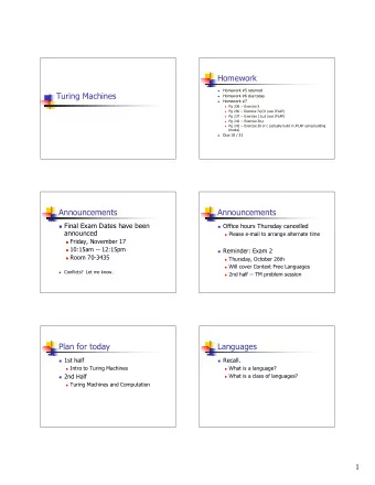 Homework  Homework #5 returned    Turing Machines  Homework #6 due today    Homework #7