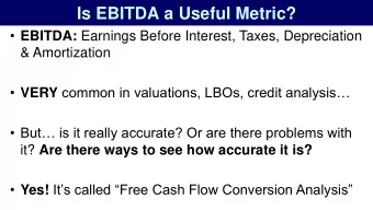 Is EBITDA a Useful Metric?  EBITDA: Earnings Before Interest, Taxes, Depreciation  &amp;