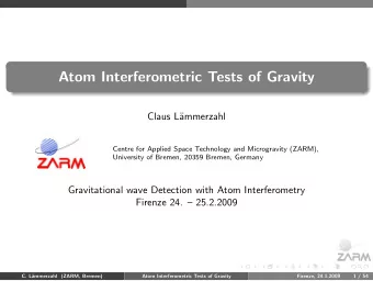 Atom Interferometric Tests of Gravity  Claus L  ammerzahl  Centre for Applied Space Technology