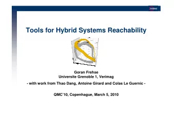 Tools for Hybrid Systems Reachability  Goran Frehse  Universite Grenoble 1, Verimag  - with work