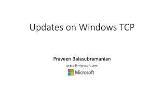 Updates on Windows TCP  Praveen Balasubramanian  pravb@microsoft.com  Recap and deployment update