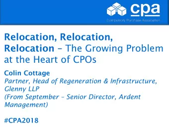 Relocation, Relocation, Relocation  The Growing Problem  at the Heart of CPOs  Colin Cottage