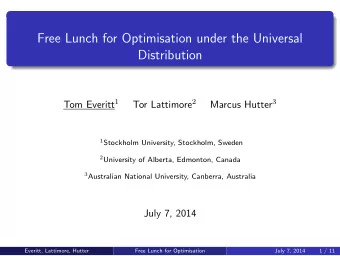 Free Lunch for Optimisation under the Universal  Distribution Tom Everitt 1 Tor Lattimore 2 Marcus