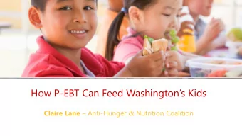 How P- EBT Can Feed Washingtons Kids Claire Lane  Anti-Hunger &amp; Nutrition Coalition  What