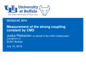 Measurement of the strong coupling  constant by CMS Juska Pekkanen on behalf of the CMS