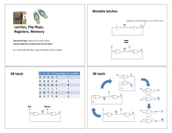 = Sequential logic: elements to store values Output depends on inputs and stored values .  0  0  Q