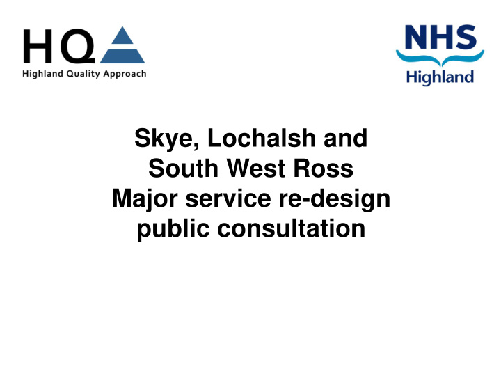 skye lochalsh and south west ross major service re design