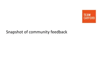 Snapshot of community feedback  Team Catford  Team Catford is a group of consultants specialising