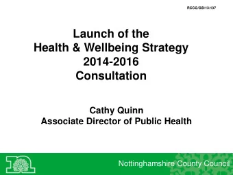 Launch of the  Health &amp; Wellbeing Strategy  2014-2016  Consultation  Cathy Quinn  Associate
