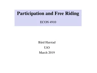 Participation and Free Riding  ECON 4910  Brd Harstad  UiO  March 2019  Relationships  5y