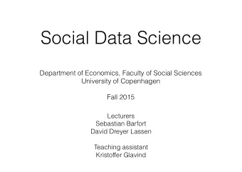 Social Data Science  Department of Economics, Faculty of Social Sciences  University of Copenhagen