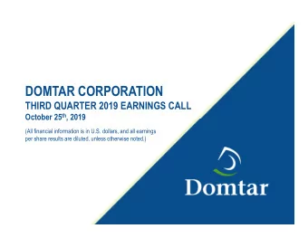 DOMTAR CORPORATION  THIRD QUARTER 2019 EARNINGS CALL October 25 th , 2019  (All financial