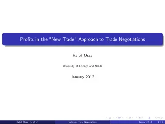 Prots in the &quot;New Trade&quot; Approach to Trade Negotiations  Ralph Ossa  University of