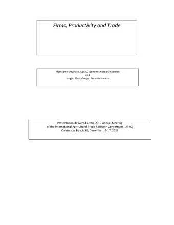 Firms, Productivity and Trade Munisamy Gopinath, USDA, Economic Research Service  and  Jangho Choi,