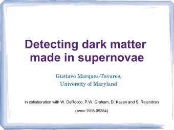 Detecting dark matter  made in supernovae  G  u  s  t  a  v  o  Ma  r  q  u  e  s  -  T  a  v  a  r