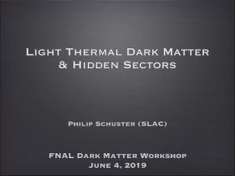 Light Thermal Dark Matter  &amp; Hidden Sectors  Philip Schuster (SLAC)  FNAL Dark Matter Workshop