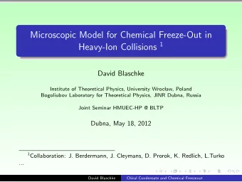 Microscopic Model for Chemical Freeze-Out in Heavy-Ion Collisions 1  David Blaschke  Institute of