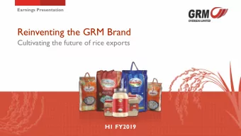 Reinventing the GRM Brand  Cultivating the future of rice exports  H1 FY2019  www.grmrice.com  The