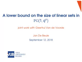 A lower bound on the size of linear sets in PG ( 1 , q n )  joint work with Geertrui Van de Voorde