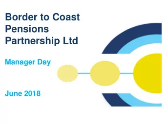 Pensions  Partnership Ltd  Manager Day  June 2018  Purpose of today  1. To update you on progress