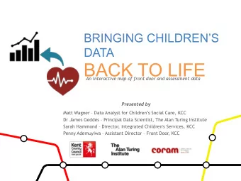 BACK TO LIFE  An interactive map of front door and assessment data  Presented by Matt Wagner