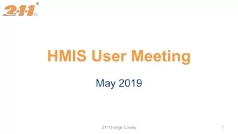 HMIS User Meeting  May 2019  211 Orange County  1  Agenda    Staff Changes - Erin    Virtual