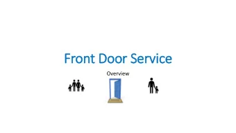 Front Door Serv  rvice  Overview  Development of the Front Door  Service A single integrated team -
