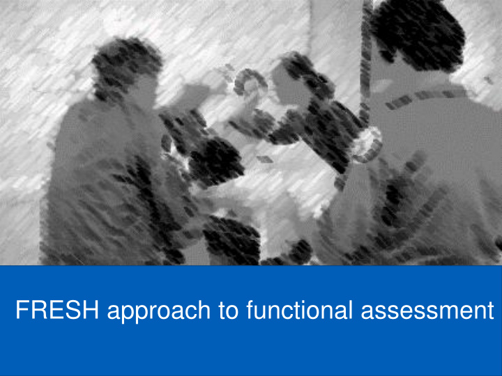 fresh approach to functional assessment