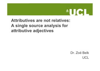 Attributives are not relatives:  A single source analysis for  attributive adjectives  Dr. Zo