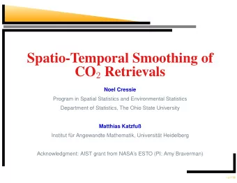Spatio-Temporal Smoothing of CO 2 Retrievals  Noel Cressie  Program in Spatial Statistics and