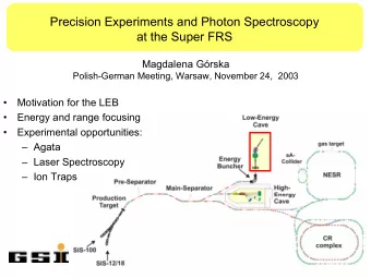 Precision Experiments and Photon Spectroscopy  at the Super FRS Magdalena G  rska  Polish-German