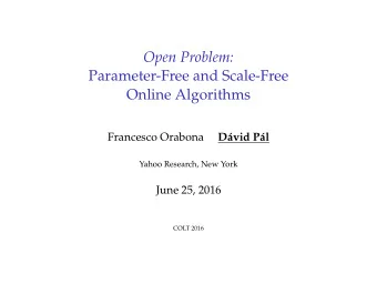 Open Problem:  Parameter-Free and Scale-Free  Online Algorithms  Francesco Orabona  D  avid P