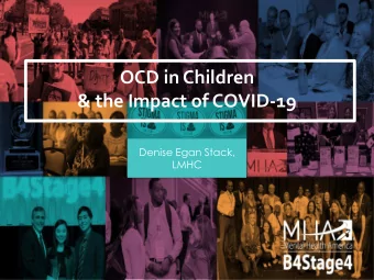 &amp; the Impact of COVID-19  Denise Egan Stack,  LMHC  OCD in Children &amp;  the Impact of