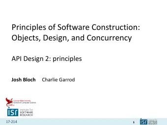 Principles of Software Construction:  Objects, Design, and Concurrency  API Design 2: principles